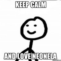 keep calm and love neonela