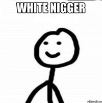 white nigger 