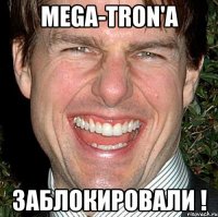 MEGA-TRON'a ЗАБЛОКИРОВАЛИ !