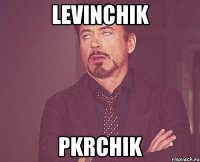 lEVINCHIK pKRCHIK