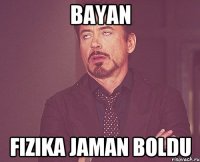 Bayan Fizika jaman boldu