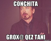 Conchita Grox@ qez tani