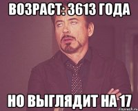 возраст: 3613 года но выглядит на 17