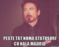  peste tăt numa statusuri cu Hala Madrid