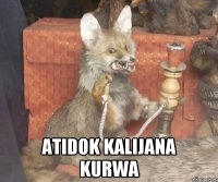  atidok kalijana kurwa