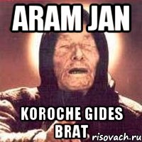 Aram jan koroche gides brat