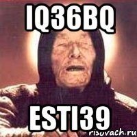 IQ36Bq eSTi39