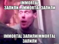 Immortal запили....Immortal запили Immortal запилиImmortal запили