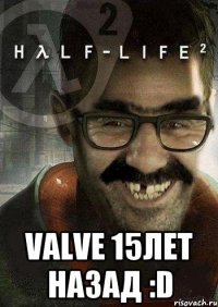  Valve 15лет назад :D