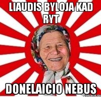 Liaudis byloja kad ryt Donelaicio nebus