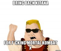 Bring back Kitana for f*cking Mortal Kombat X