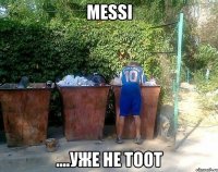 Messi ....уже не тоот