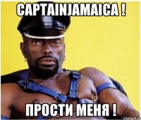 CaptainJamaica ! прости меня !