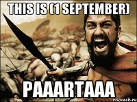 This is (1 september) PAAARTAAA