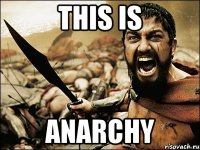 This is anarchy