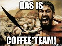 Das is Coffee*Team!