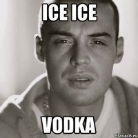 ICE ICE VODKA