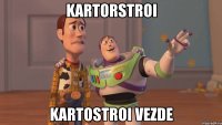 KARTORSTROI KARTOSTROI VEZDE