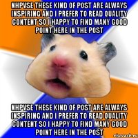 NHPVSe These kind of post are always inspiring and I prefer to read quality content so I happy to find many good point here in the post NHPVSe These kind of post are always inspiring and I prefer to read quality content so I happy to find many good point here in the post