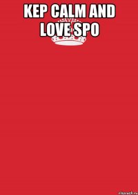 kep calm and love spo 