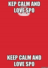 kep calm and love spo Keep calm and love SPO