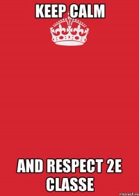 Keep Calm And respect 2E classe