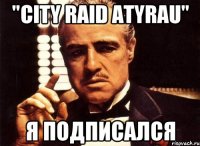 "City Raid Atyrau" Я подписался