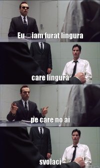 Eu țiam furat lingura care lingură pe care no ai svolaci