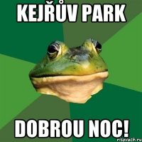 Kejřův park dobrou noc!