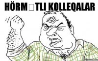 Hörmətli Kolleqalar