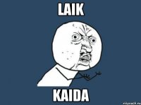 LAIK KAIDA