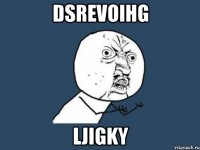 dsrevoihg ljigky