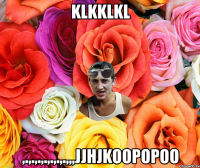 klkklkl ,.,.,.,.,.,.,.,,,jjhjkooророо