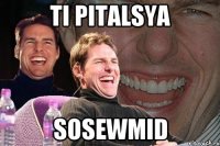 TI PITALSYA SOSEWMID