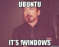 Ubuntu It's !WINDOWS