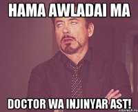 Hama Awladai Ma Doctor wa Injinyar Ast!