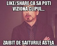 Like/share ca sa poti viziona clipul... Zaibit de saiturile astea