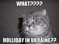 What???? Holliday in Ukraine??