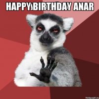 HAPPY BIRTHDAY ANAR 