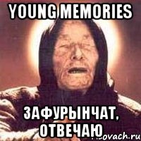 Young Memories Зафурынчат, отвечаю