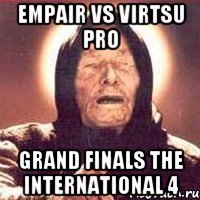 Empair Vs Virtsu Pro Grand Finals the International 4