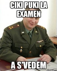 Ciki puki la examen a s'vedem