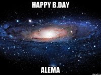 HAPPY B.DAY ALEMA