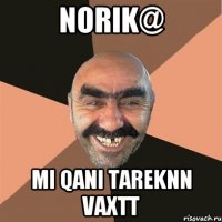 NORIK@ MI QANI TAREKNN VAXTT