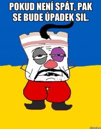 Pokud není spát, pak se bude úpadek sil. 