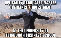 Officially graduated Master of Finance & Investment at the University of Edinburgh Business School