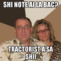 shi note ai la BAC? Tractorist a sa shii