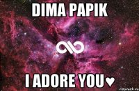 Dima Papik I adore you♥