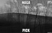 NAGA PICK