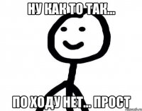 Ну как то так... по ходу нет... Прост